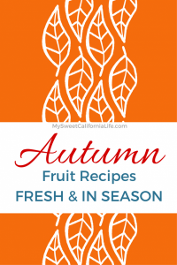 autumns best fruits for eating fresh and in season at https://www.mysweetcalifornialife.com