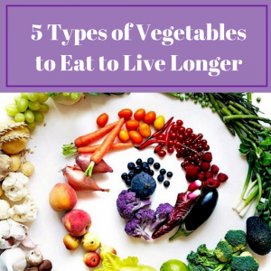five types of vegetables to eat to live longer at http:www.mysweetcalifornialife.com